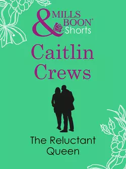 The Reluctant Queen, CAITLIN CREWS