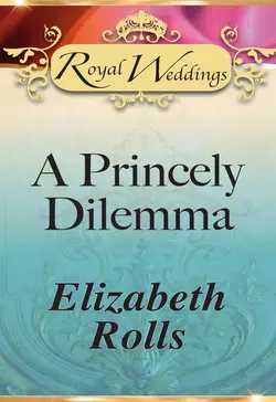 A Princely Dilemma, Elizabeth Rolls