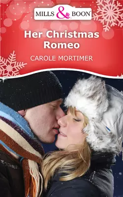 Her Christmas Romeo, Кэрол Мортимер