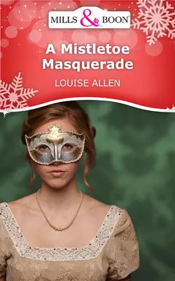 A Mistletoe Masquerade Louise Allen