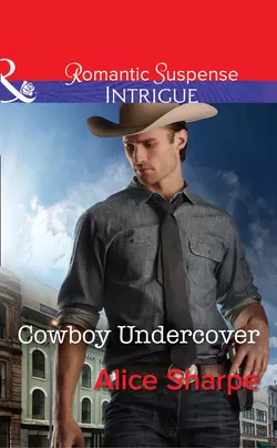 Cowboy Undercover, Alice Sharpe