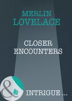 Closer Encounters, Merline Lovelace