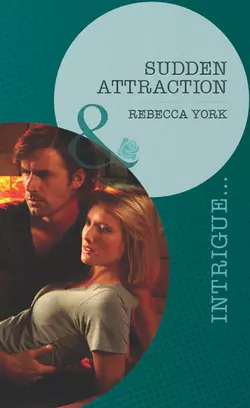 Sudden Attraction Rebecca York