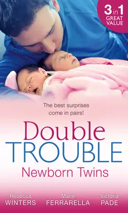 Double Trouble: Newborn Twins: Doorstep Twins  Those Matchmaking Babies  Babies in the Bargain Rebecca Winters и Marie Ferrarella