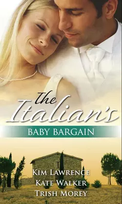 The Italian′s Baby Bargain: The Italian′s Wedding Ultimatum / The Italian′s Forced Bride / The Mancini Marriage Bargain, Ким Лоренс