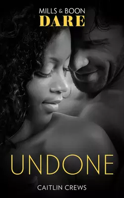 Undone, CAITLIN CREWS