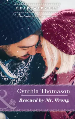 Rescued By Mr. Wrong, Cynthia Thomason