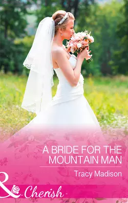 A Bride For The Mountain Man, Tracy Madison