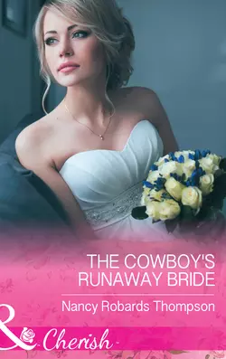 The Cowboy′s Runaway Bride, Nancy Thompson