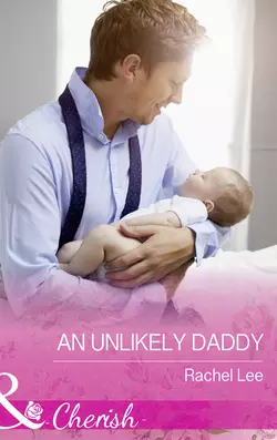 An Unlikely Daddy, Rachel Lee