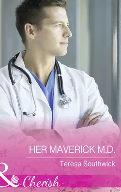 Her Maverick M.d., Teresa Southwick