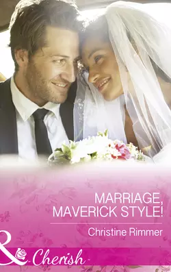 Marriage  Maverick Style! Christine Rimmer