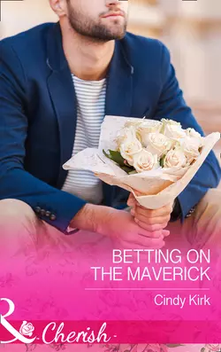 Betting On The Maverick Cindy Kirk