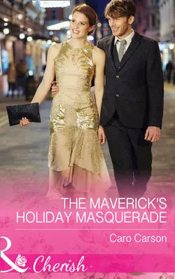 The Maverick′s Holiday Masquerade Caro Carson