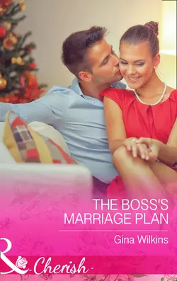 The Boss′s Marriage Plan, GINA WILKINS