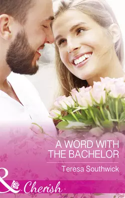 A Word With The Bachelor Teresa Southwick