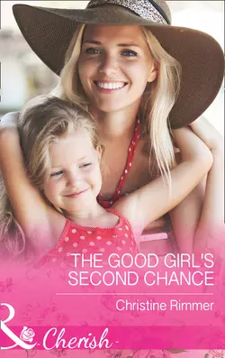 The Good Girl′s Second Chance, Christine Rimmer