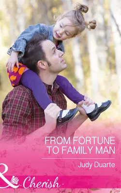 From Fortune To Family Man Judy Duarte