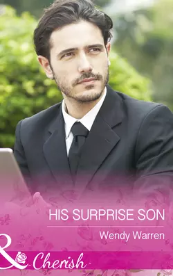 His Surprise Son Wendy Warren