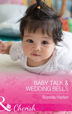 Baby Talk and Wedding Bells Brenda Harlen