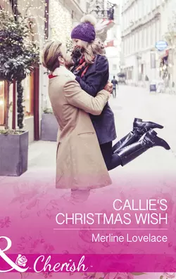 Callie′s Christmas Wish Merline Lovelace