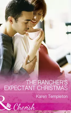 The Rancher′s Expectant Christmas, Karen Templeton