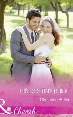 His Destiny Bride Christyne Butler