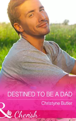 Destined to Be a Dad, Christyne Butler