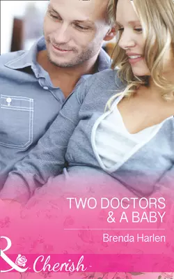 Two Doctors and A Baby, Brenda Harlen