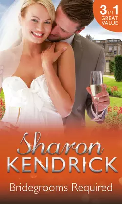 Bridegrooms Required: One Bridegroom Required  One Wedding Required  One Husband Required Sharon Kendrick