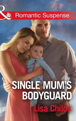 Single Mum′s Bodyguard, Lisa Childs