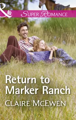 Return To Marker Ranch, Claire McEwen