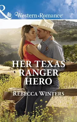 Her Texas Ranger Hero Rebecca Winters