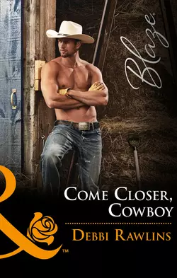 Come Closer  Cowboy Debbi Rawlins