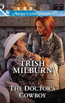 The Doctor′s Cowboy Trish Milburn