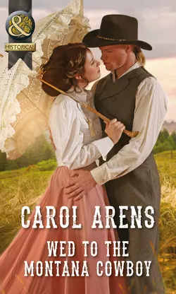 Wed To The Montana Cowboy Carol Arens