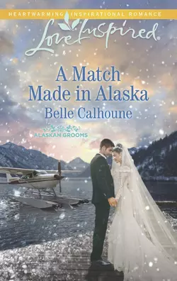 A Match Made In Alaska Belle Calhoune