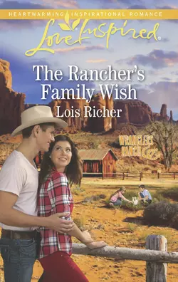 The Rancher′s Family Wish Lois Richer