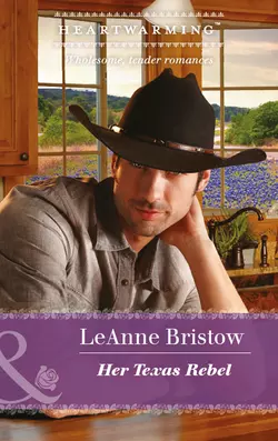 Her Texas Rebel, LeAnne Bristow