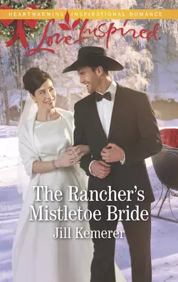 The Rancher′s Mistletoe Bride, Jill Kemerer