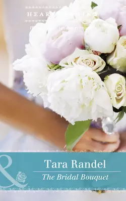 The Bridal Bouquet, Tara Randel