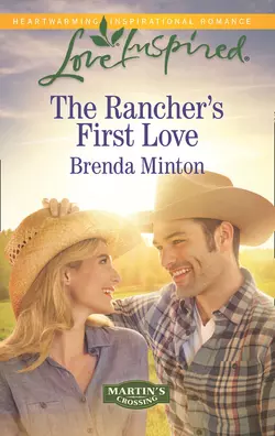 The Rancher′s First Love Brenda Minton