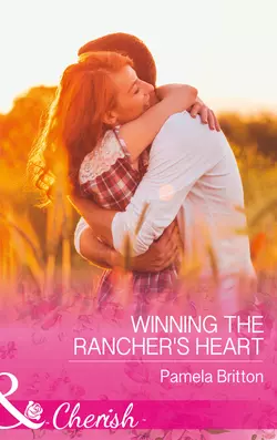 Winning The Rancher′s Heart, Pamela Britton