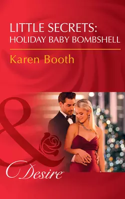 Little Secrets: Holiday Baby Bombshell, Karen Booth