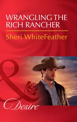 Wrangling The Rich Rancher Sheri WhiteFeather