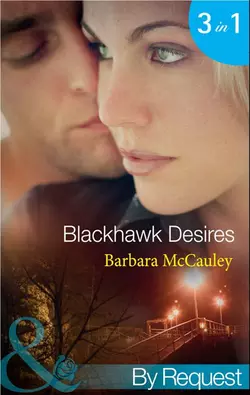 Blackhawk Desires: Blackhawk′s Betrayal, Barbara McCauley