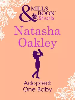 Adopted: One Baby NATASHA OAKLEY