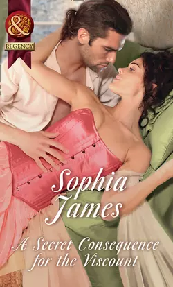 A Secret Consequence For The Viscount, Sophia James