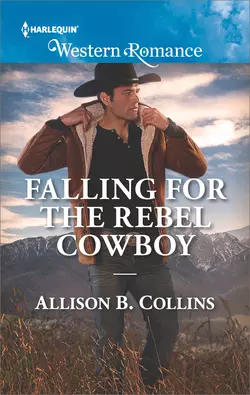 Falling For The Rebel Cowboy Allison Collins