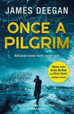 Once A Pilgrim: a breathtaking, pulse-pounding SAS thriller, James Deegan